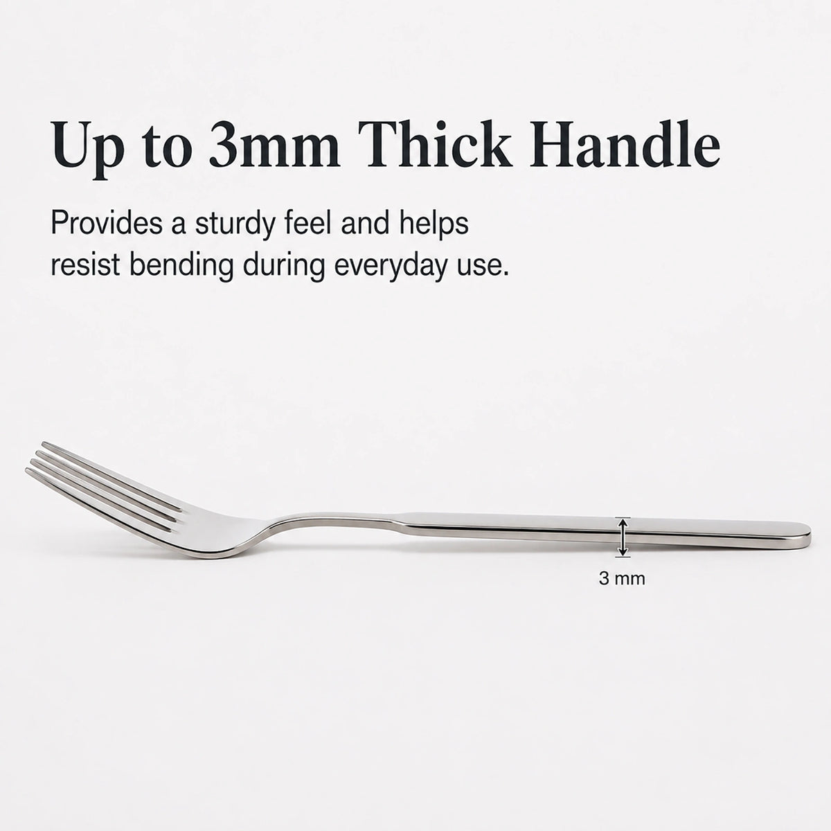 Dinner fork with up to 3 mm thick handle for a sturdy feel
